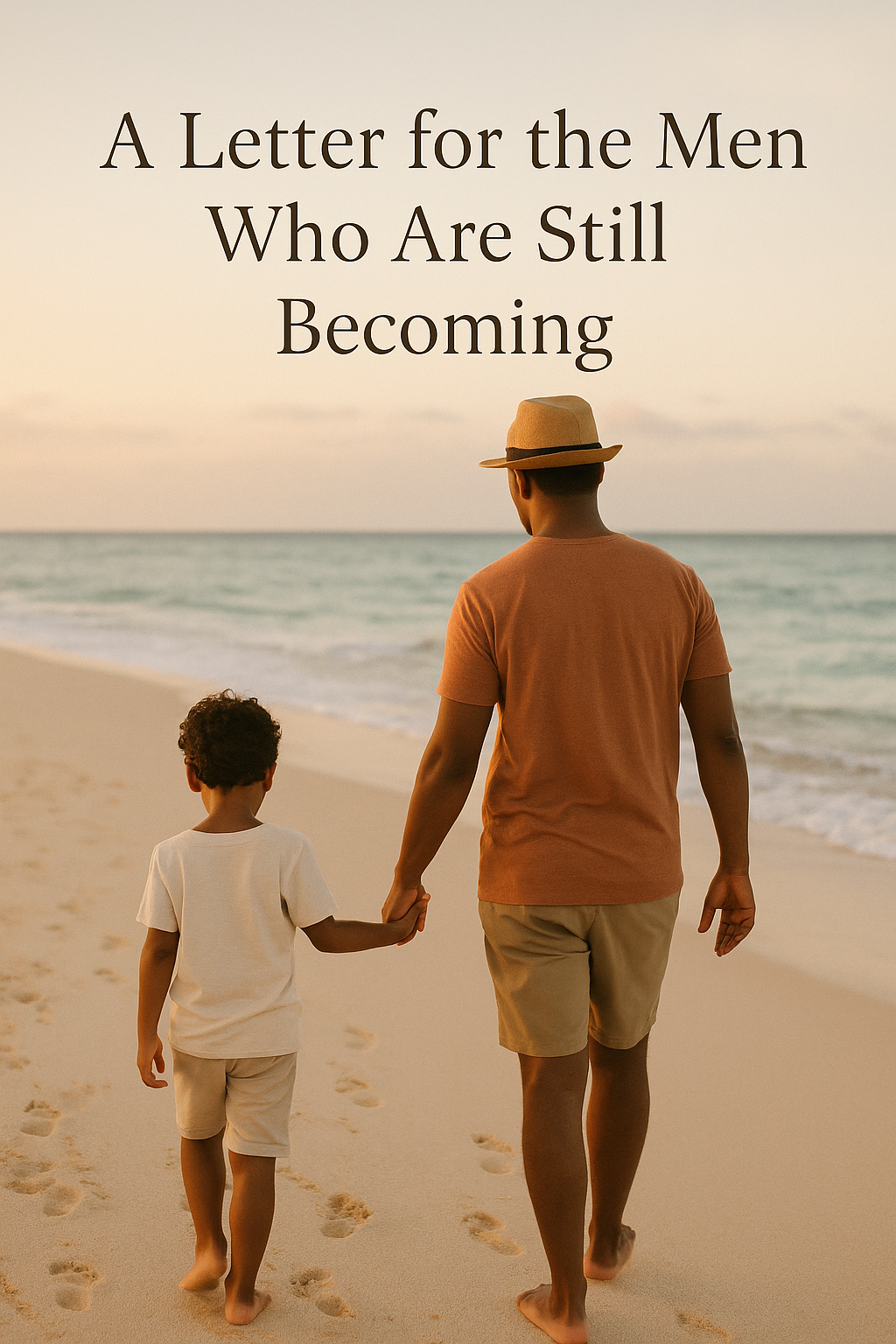 A Letter for the Men Who Are Still Becoming