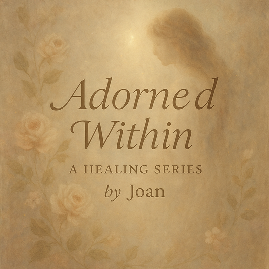Adorned Within – Monthly Healing Series